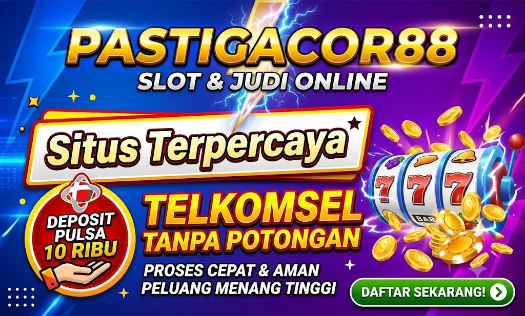 PASTIGACOR88 ⚡Situs Terpercaya Deposit Pulsa 10 Ribu Telkomsel Tanpa Potongan